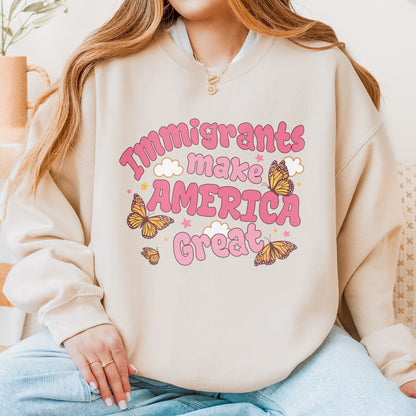 Immigrants Make America Great Activist Sweatshirt