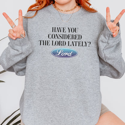 Have You Considered the Lord Sweatshirt: Christian Sweatshirt, Jesus Streetwear, God Graphic Sweatshirt