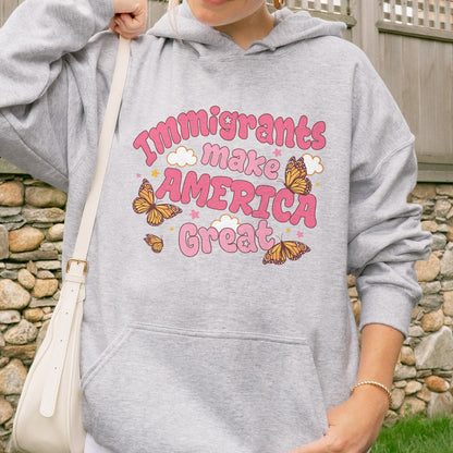 Immigrants Make America Great Activist Hoodie