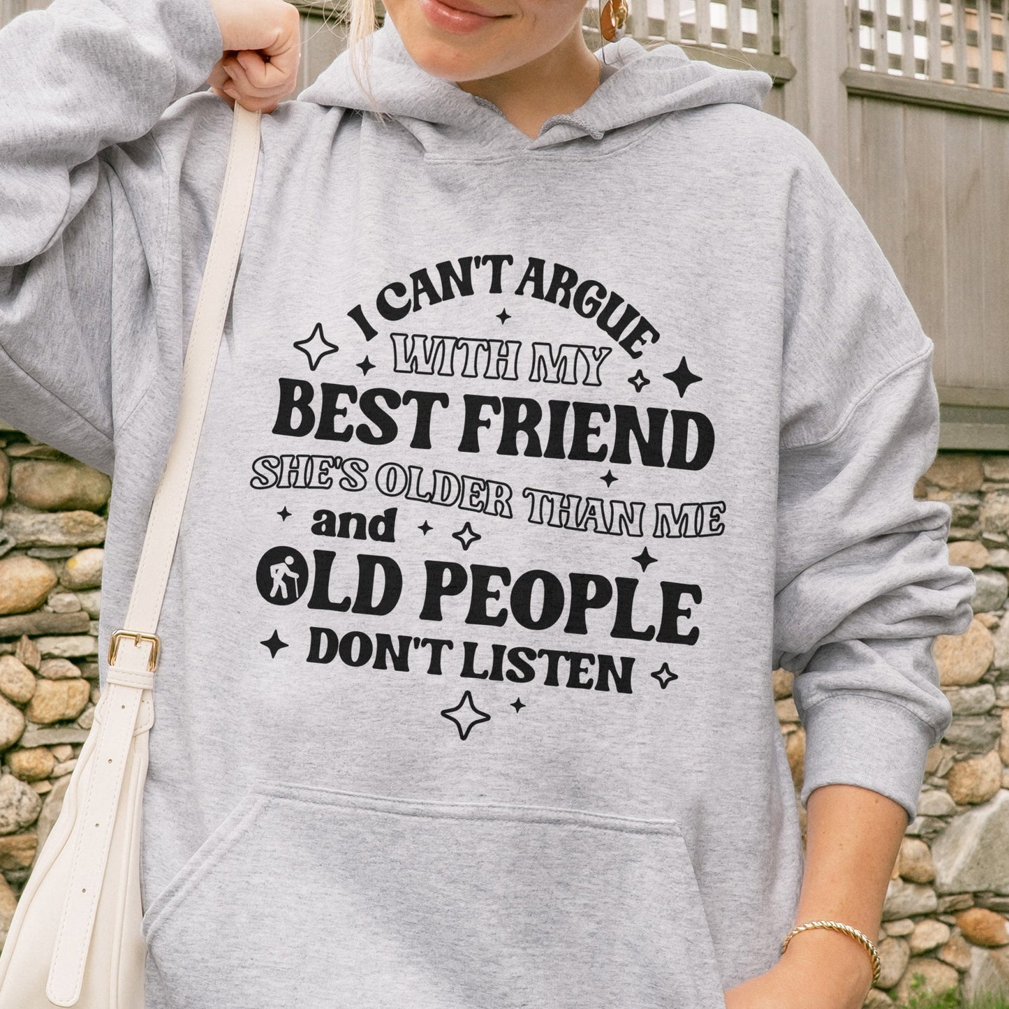 Funny Best Friend Hoodie: I Can’t Argue With My Best Friend, Old People Don’t Listen, Bestie Hoodie