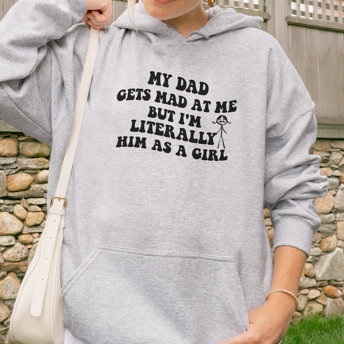 Funny Dad Daughter Hoodie: My Dad Gets Mad at Me But I’m Him as a Girl, Sarcastic Daddy Quote Hoodie