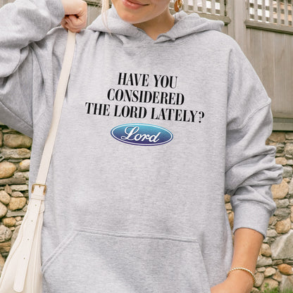 Have You Considered the Lord Hoodie: Christian Hoodie, Jesus Streetwear, God Graphic Hoodie