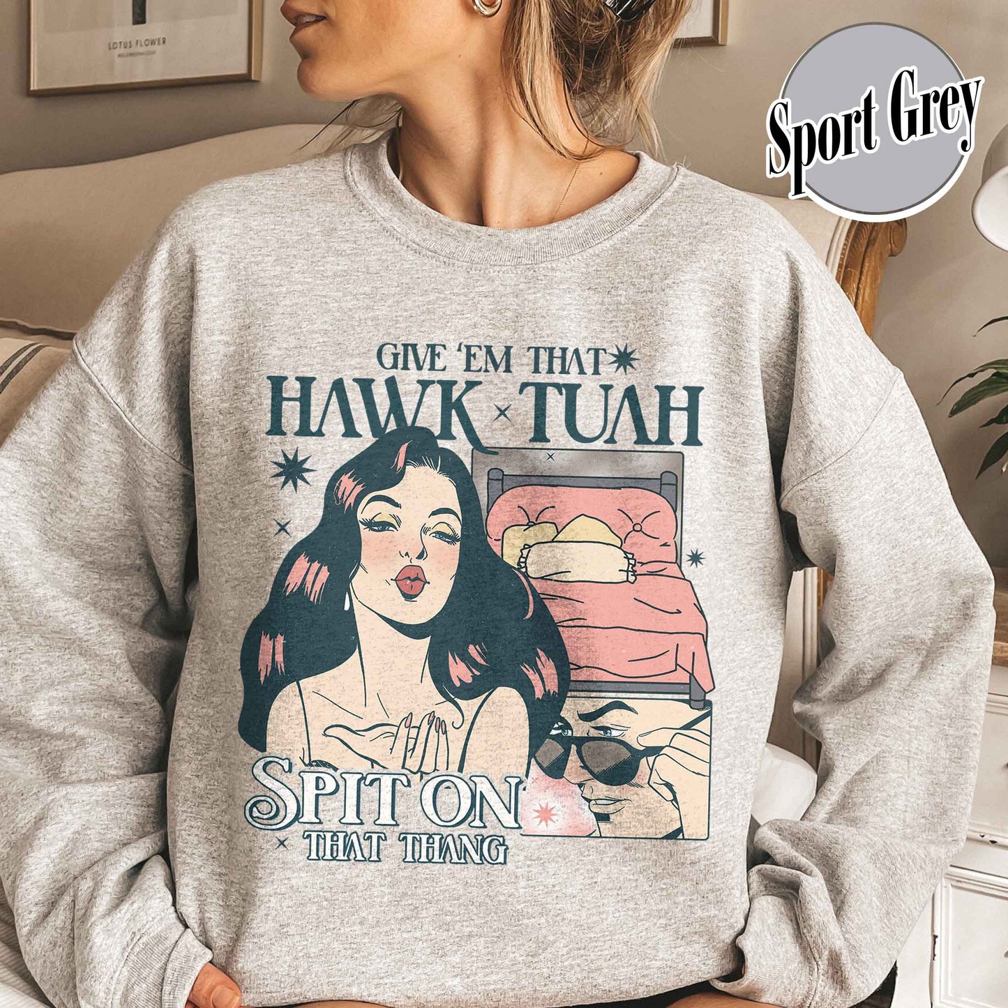 If She Don’t Hawk Tuah I Don’t Wanna Tawk Tuha SweatShirt, Give’em That Hawk Tuah Spit on That Thang SweatShirt, Give for Her, Hawk Tuah 24