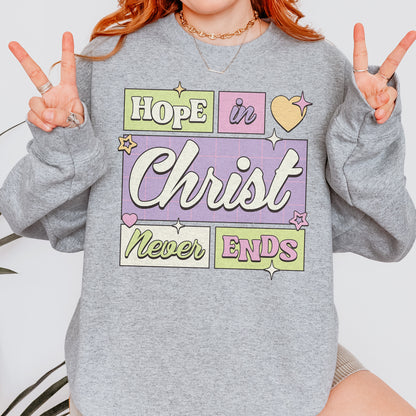Hope in Christ Never Ends Sweatshirt: Vintage Christian Sweatshirt, God Never Fails Sweatshirt, Cute Pastel Jesus Sweatshirt