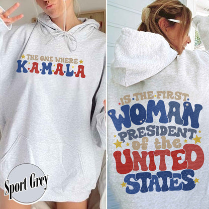 Election Hoodie, the One Where Kamala Is the First Woman President, Kamala Harris 2024 Election Hoodie