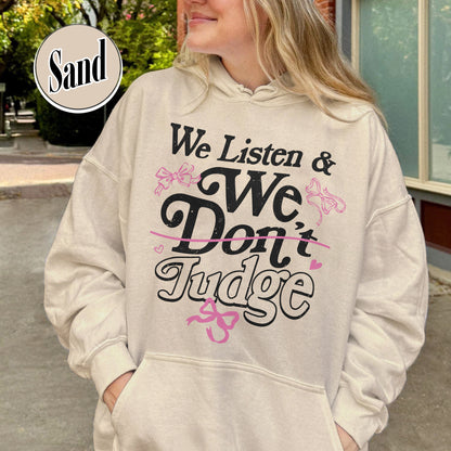 Trending Hoodie, We Listen and We Don’t Judge Hoodie, Viral TikTok Phrase Hoodie