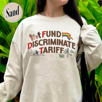 FDT Political Sweatshirt, Fund Discriminate Tariff Sweatshirt, Equality Sweatshirt, Against Tariffs Sweatshirt