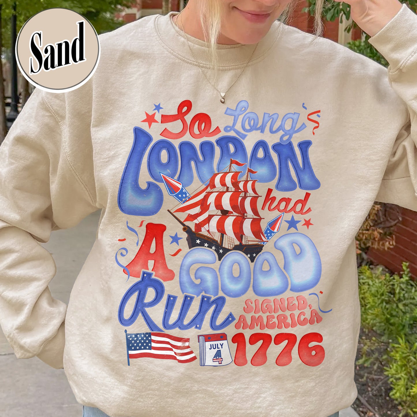 4th of July Sweatshirt, So Long London Had a Good Run Sweatshirt, Independence Sweatshirt