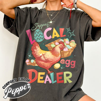 Easter Comfort Color Shirt, Support Local Egg Dealer Shirt, Happy Easter Shirt, Farmer Easter Shirt