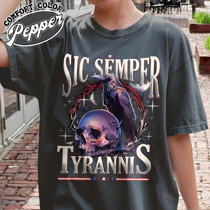 Political Activism Comfort Color Shirt, Sic Semper Tyrannis & Raven Shirt, Patriotic Republican Shirt