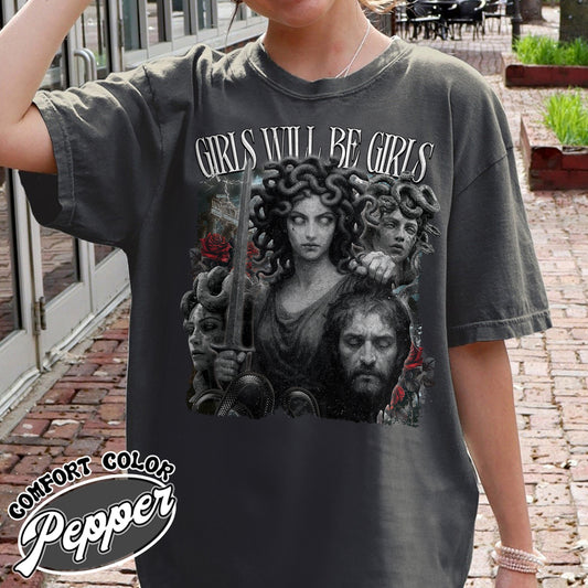 Feminist Comfort Color Shirt, Girls Will Be Girls Shirt, Medusa With the Head of Perseus Shirt