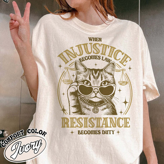 Feminist Comfort Color Shirt, When Injustice Becomes Law Resistance Becomes Duty Shirt