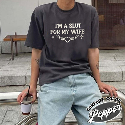 Funny Valentines Day Comfort Color Shirt, Im a Slut for My Wife Shirt, Funny Valentines Day Gift for Husband