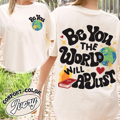 Positivity Comfort Color Shirt, Be You the World Will Adjust Shirt, Positive Gift Idea, Love Yourself Shirt
