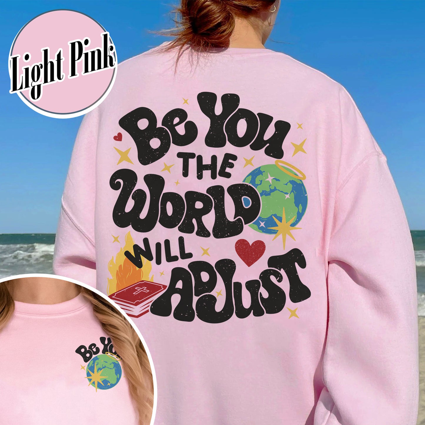 Positivity Sweatshirt, Be You the World Will Adjust Sweatshirt, Positive Gift Idea, Love Yourself Sweatshirt