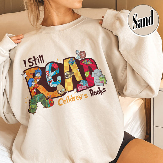 Teachers Day Sweatshirt, I Still Read Children’s Books Teacher Sweatshirt, Funny School Sweatshirt