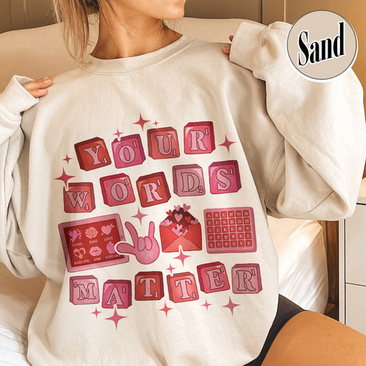 Valentine Teacher Sweatshirt, Your Words Matter Sweatshirt, Neurodiversity Gift, OT Sweatshirt, AAC Teacher Sweatshirt