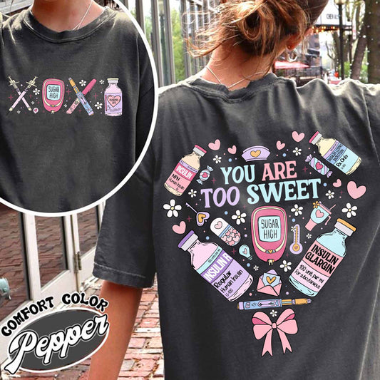 Valentine’s Day Nurse Comfort Color Shirt, You Are Too Sweet Nurse Valentine Shirt, Insulin Diabetes ICU Nurse