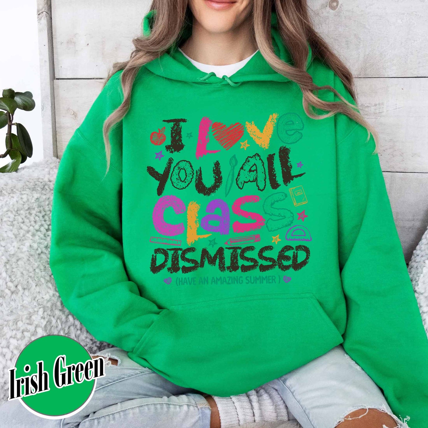 Teacher Summer Hoodie,I Love You All Class Dismissed, Last Day Of School, Teacher Life Hoodie
