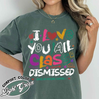 Teacher Summer Comfort Colors Shirt,I Love You All Class Dismissed, Last Day Of School, Teacher Life Shirt