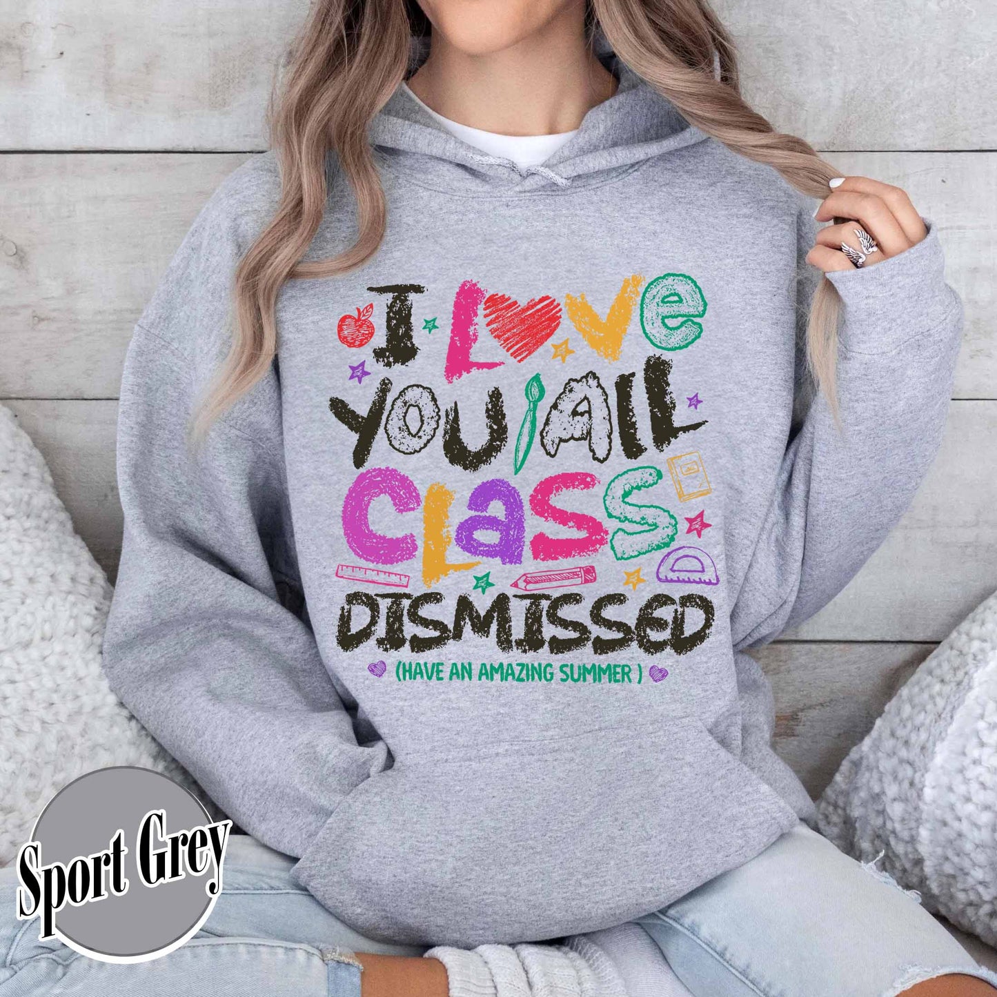 Teacher Summer Hoodie,I Love You All Class Dismissed, Last Day Of School, Teacher Life Hoodie