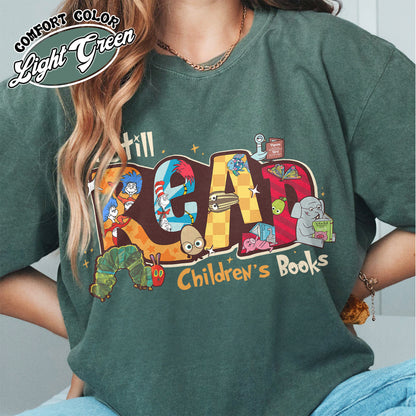 Teachers Day Comfort Color Shirt, I Still Read Children’s Books Teacher T-Shirt, Funny School Shirt