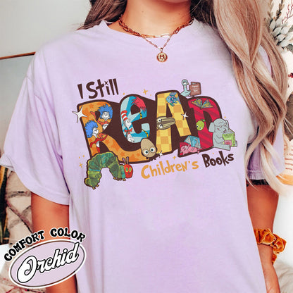 Teachers Day Comfort Color Shirt, I Still Read Children’s Books Teacher T-Shirt, Funny School Shirt