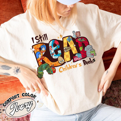Teachers Day Comfort Color Shirt, I Still Read Children’s Books Teacher T-Shirt, Funny School Shirt