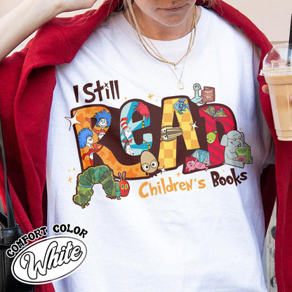 Teachers Day Comfort Color Shirt, I Still Read Children’s Books Teacher T-Shirt, Funny School Shirt