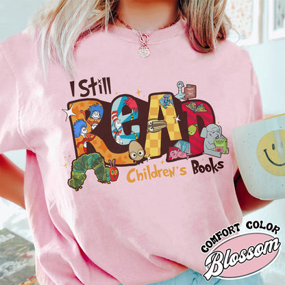 Teachers Day Comfort Color Shirt, I Still Read Children’s Books Teacher T-Shirt, Funny School Shirt