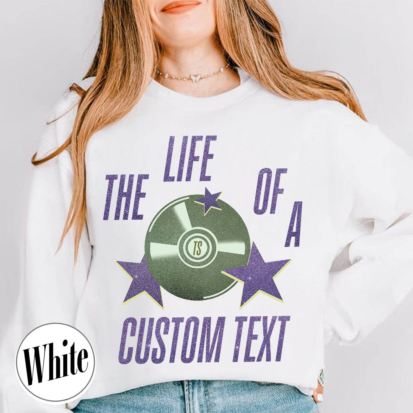 The Life Of A Custom Sweatshirt, Personalized Sweatshirt, Showgirl Sweatshirt, Retro Concert Top, Gift for Her, Custom Sweatshirt