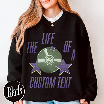 The Life Of A Custom Sweatshirt, Personalized Sweatshirt, Showgirl Sweatshirt, Retro Concert Top, Gift for Her, Custom Sweatshirt