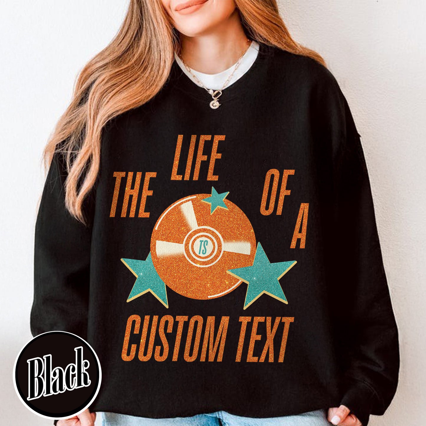 The Life Of A Custom Sweatshirt, Personalized Sweatshirt, Showgirl Sweatshirt, Retro Concert Top, Gift for Her, Custom Sweatshirt
