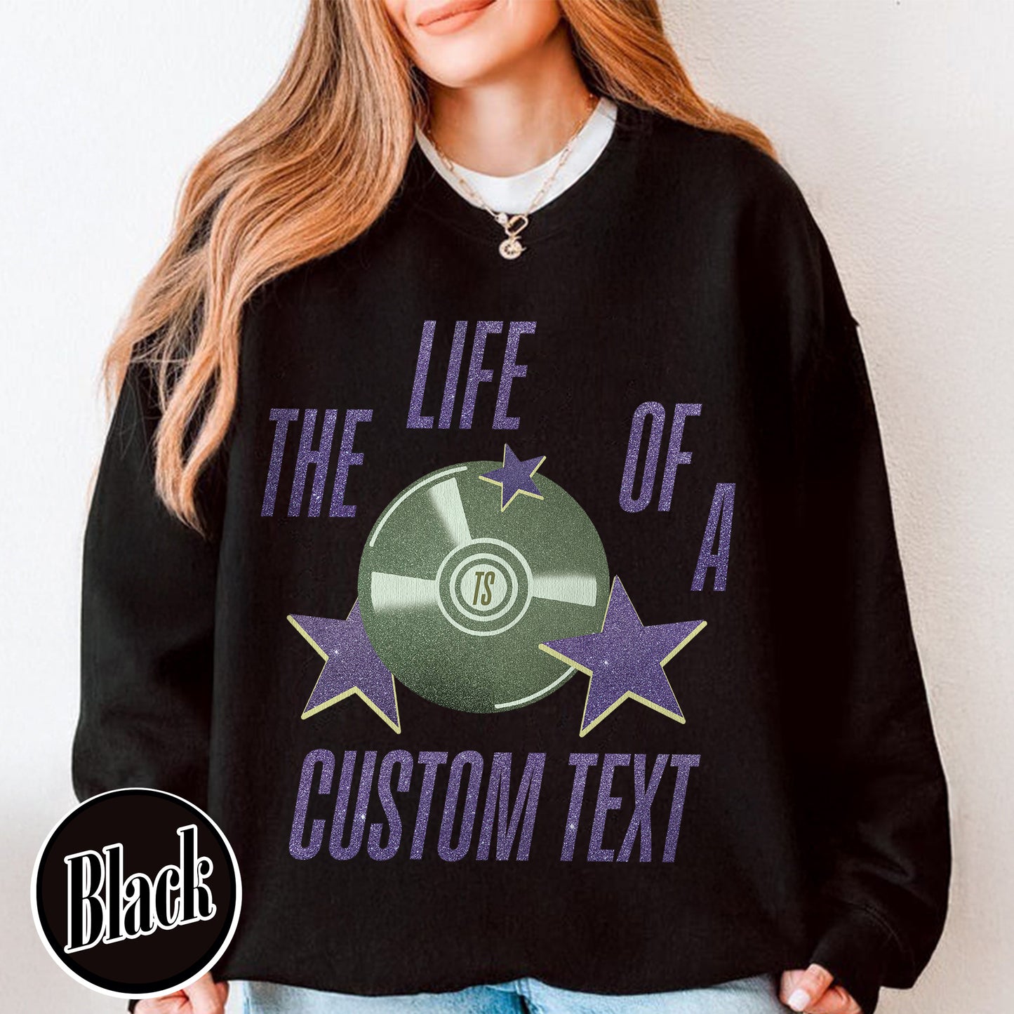 The Life Of A Custom Sweatshirt, Personalized Sweatshirt, Showgirl Sweatshirt, Retro Concert Top, Gift for Her, Custom Sweatshirt