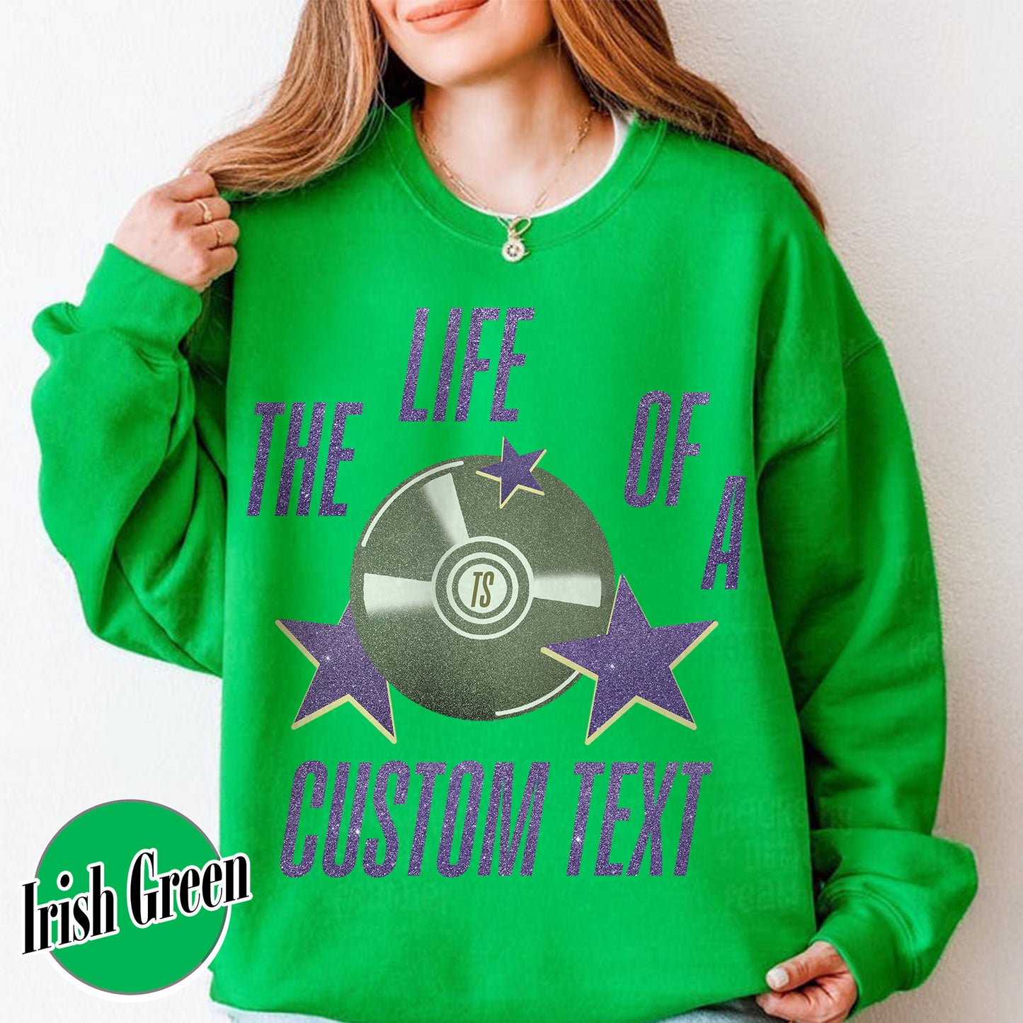 The Life Of A Custom Sweatshirt, Personalized Sweatshirt, Showgirl Sweatshirt, Retro Concert Top, Gift for Her, Custom Sweatshirt