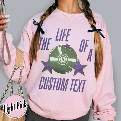 The Life Of A Custom Sweatshirt, Personalized Sweatshirt, Showgirl Sweatshirt, Retro Concert Top, Gift for Her, Custom Sweatshirt