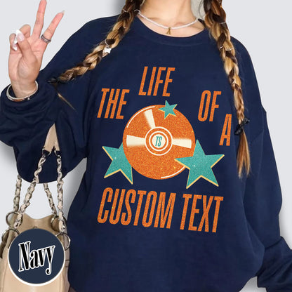 The Life Of A Custom Sweatshirt, Personalized Sweatshirt, Showgirl Sweatshirt, Retro Concert Top, Gift for Her, Custom Sweatshirt