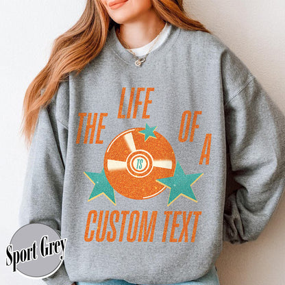The Life Of A Custom Sweatshirt, Personalized Sweatshirt, Showgirl Sweatshirt, Retro Concert Top, Gift for Her, Custom Sweatshirt