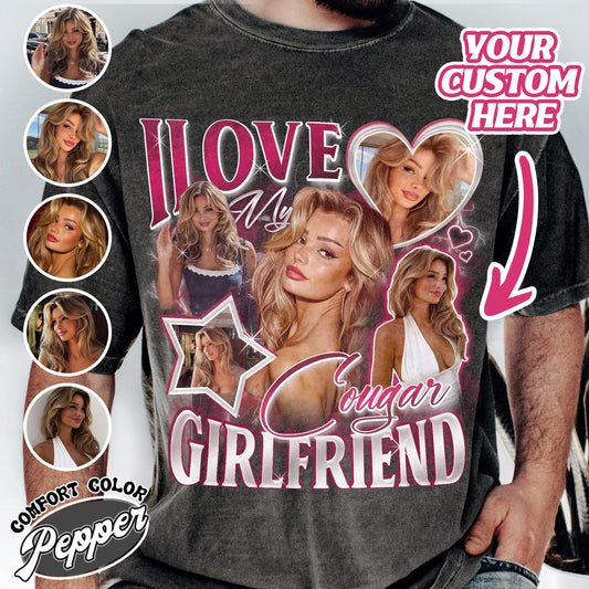 I Love My Cougar Girlfriend Shirt Custom Photo,Valentine Gift I Love My Girlfriend Custom Picture,Girlfriend Bootleg Shirt,90s Bootleg Shirt