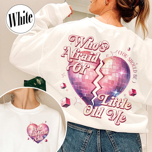 Anti Valentine Sweatshirt,Music Lover Sweatshirt,Who's Afraid Of Little Old Me Sweatshirt