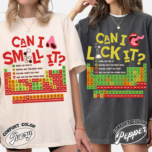 Funny Chemistry Comfort Colors Shirts,Can I Lick Or Smell It Periodic Table Shirt, Elements Table Shirt,