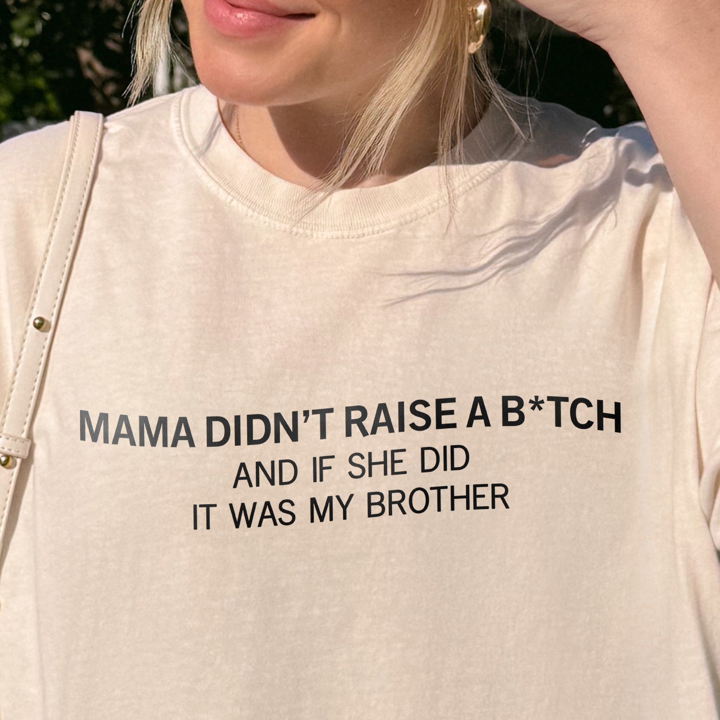 Mama Didn’t Raise a Bitch Funny Brother Quote Shirt