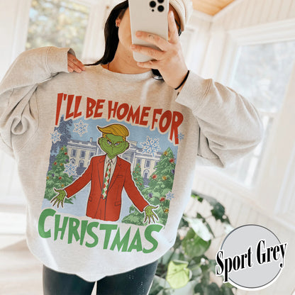 Ill Be Home for Christmas Sweatshirt, I’ll Be Home for Christmas, Funny Christmas Shirts, Matching Christmas Party, Christmas Daddy President Shirt