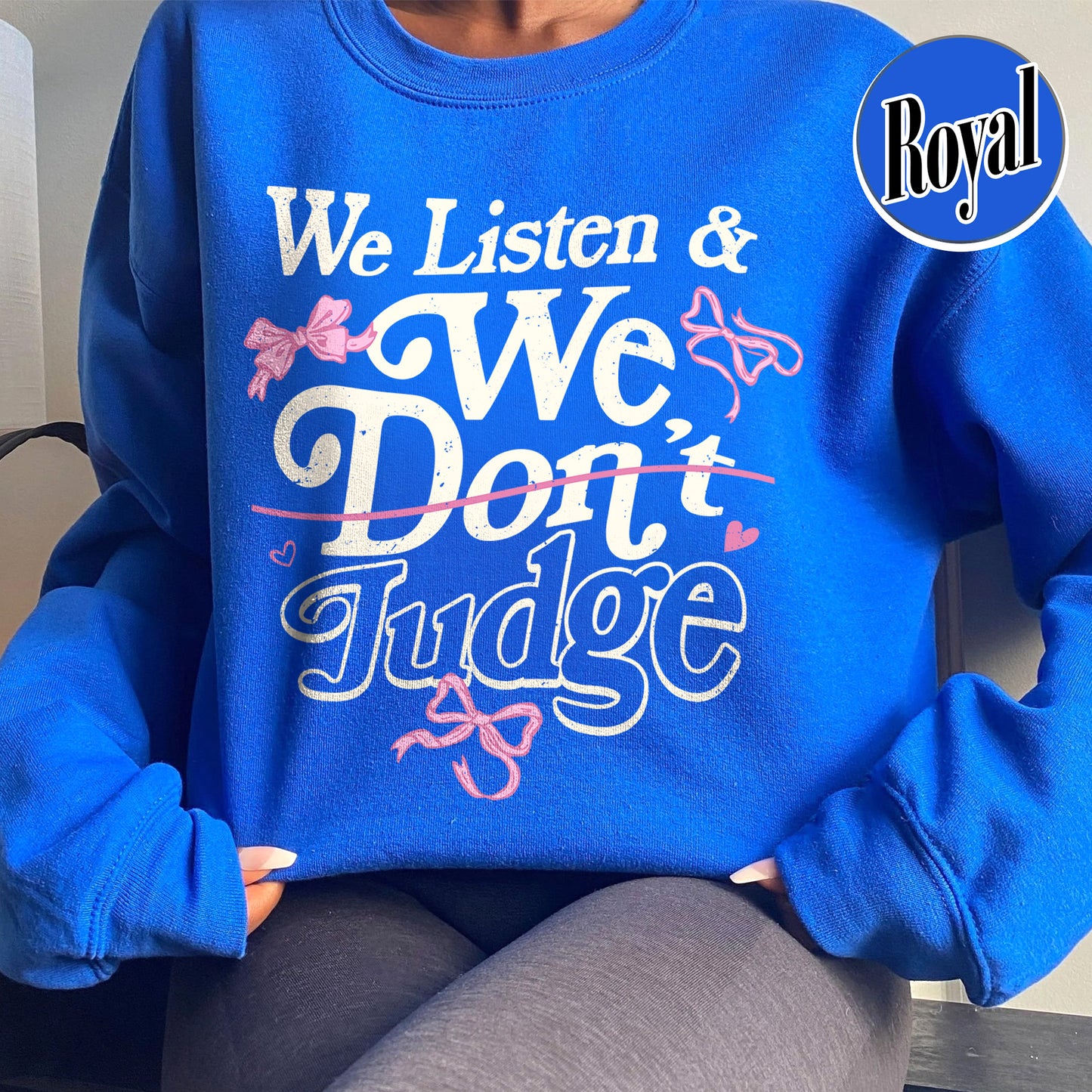 Trending Sweatshirt, We Listen and We Don’t Judge Sweatshirt, Viral TikTok Phrase Sweatshirt