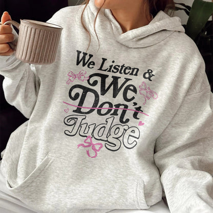 Trending Hoodie, We Listen and We Don’t Judge Hoodie, Viral TikTok Phrase Hoodie