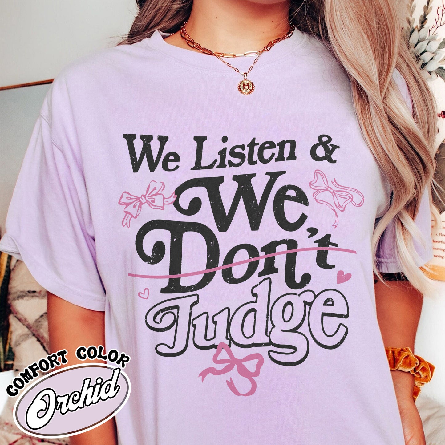 Trending Comfort Color Shirt, We Listen and We Don’t Judge Shirt, Viral TikTok Phrase Shirt