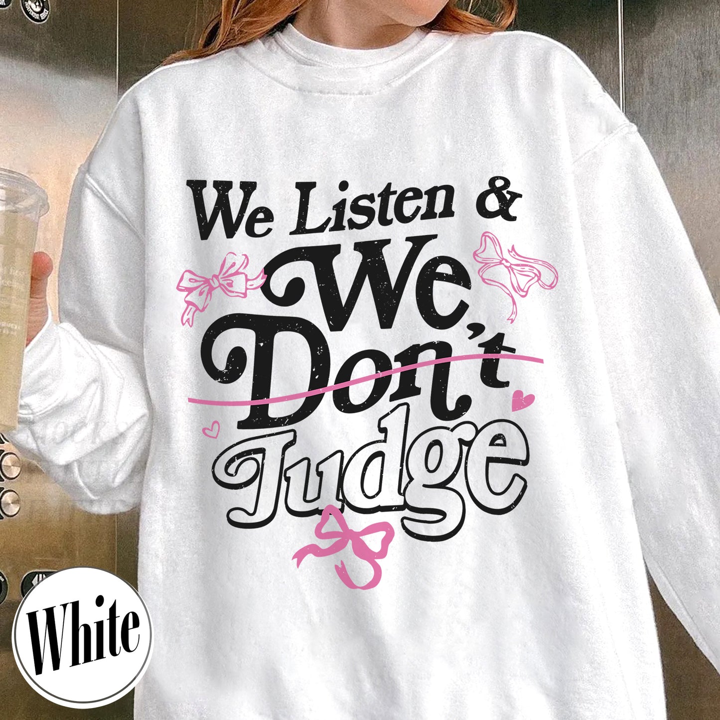 Trending Sweatshirt, We Listen and We Don’t Judge Sweatshirt, Viral TikTok Phrase Sweatshirt