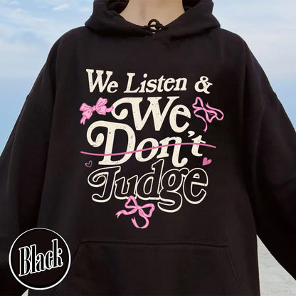 Trending Hoodie, We Listen and We Don’t Judge Hoodie, Viral TikTok Phrase Hoodie