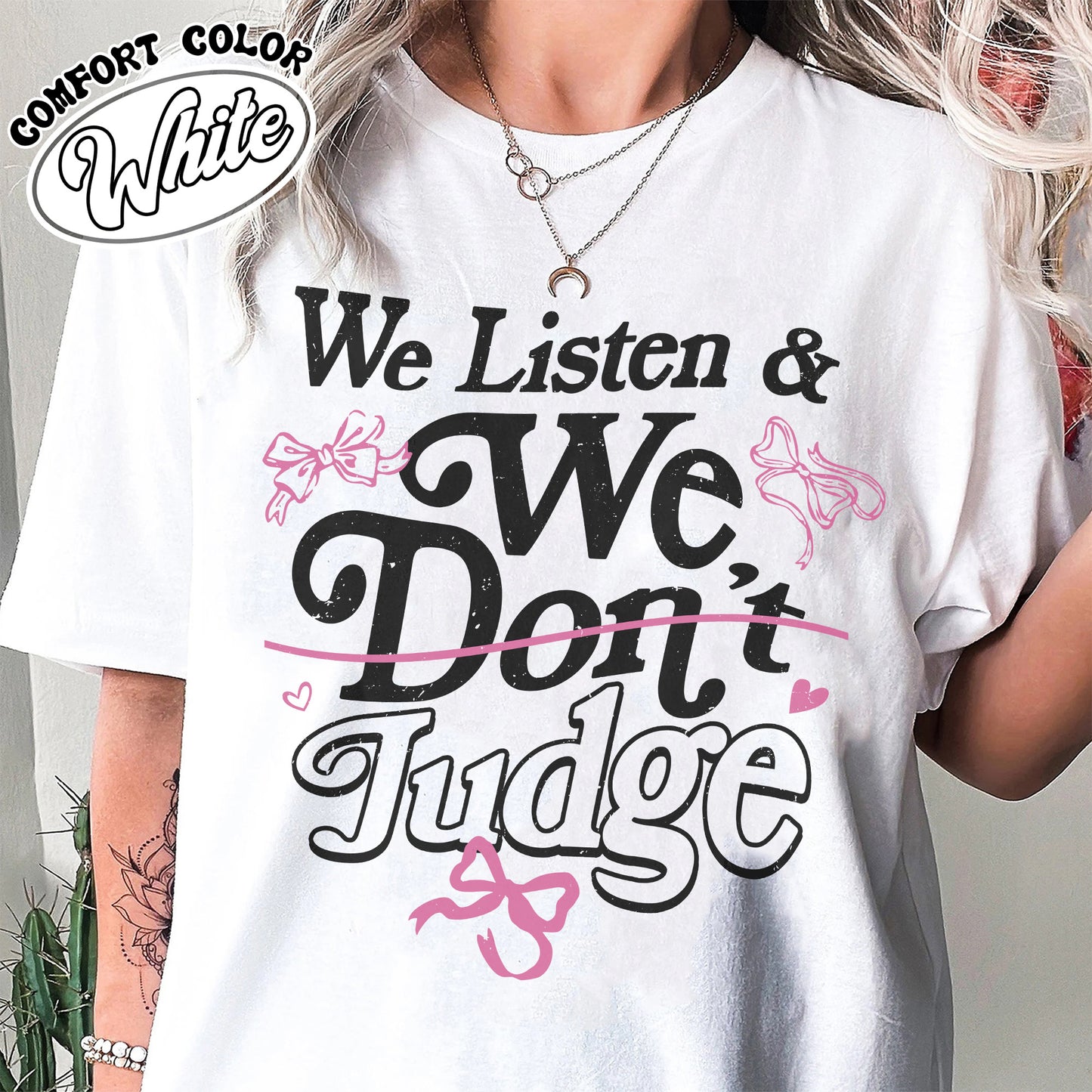 Trending Comfort Color Shirt, We Listen and We Don’t Judge Shirt, Viral TikTok Phrase Shirt