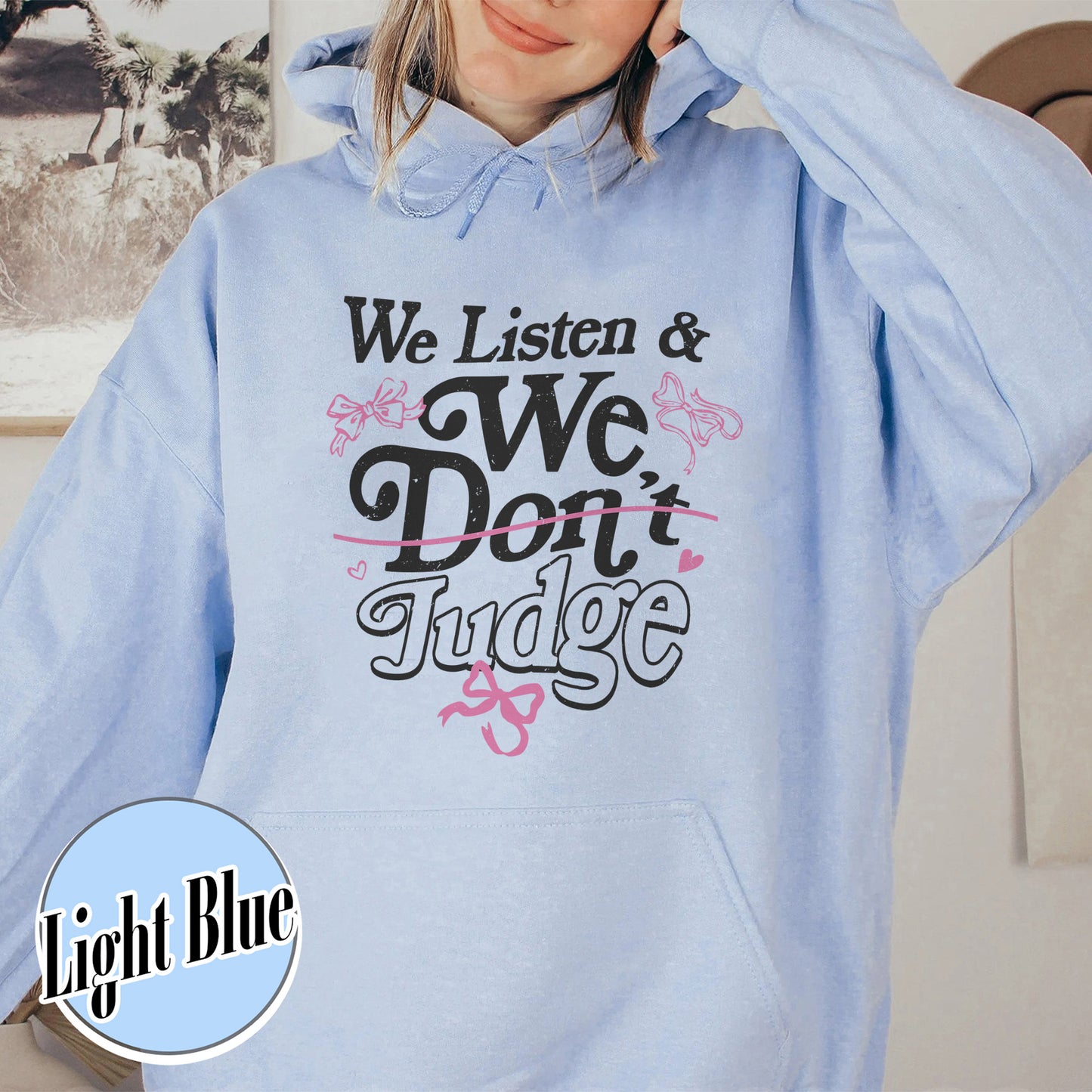 Trending Hoodie, We Listen and We Don’t Judge Hoodie, Viral TikTok Phrase Hoodie